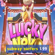 subway surfers 1.99